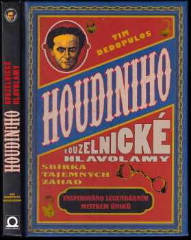 Tim Dedopulos: Houdiniho kouzelnické hlavolamy : sbírka tajemných hádanek inspirovaných mistrem šokujících úniků
