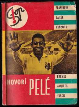 Hovorí Pelé : Richard, Brumeľ, Masopust, Populár, Pluskal, Anquetil, Gonzales, Sailer, Fangio Fraserová - Imrich Hornáček (1965, Šport) - ID: 748225