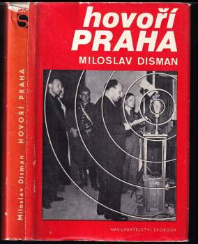 Hovoří Praha : vzpomínky na revoluční květnové dny 1945 v rozhlase - Miloslav Disman (1975, Svoboda) - ID: 834539