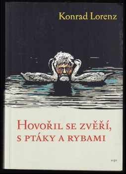 Konrad Lorenz: Hovořil se zvěří, s ptáky a rybami