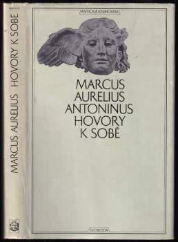 Hovory k sobě : zv. 1. Antická knihovna - Antoninus Marcus Aurelius, Antonius Marcus Aurelius (1969, Svoboda) - ID: 757971
