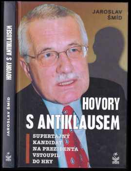 Jaroslav Šmíd: Hovory s AntiKlausem : supertajný kandidát na prezidenta vstoupil do hry!