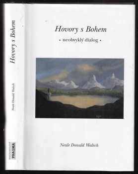 Hovory s Bohem : První kniha - neobvyklý dialog - Neale Donald Walsch (1997, Pragma) - ID: 2109924