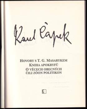Karel Čapek: Hovory s T.G. Masarykem ; Kniha apokryfů ; O věcech obecných, čili, Zóon politikon
