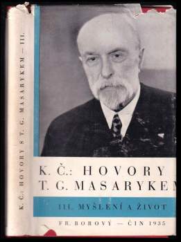 Karel Čapek: Hovory s T.G. Masarykem. Díl 3. Myšlení a život