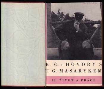 Karel Čapek: Hovory s T.G. Masarykem. II, Život a práce