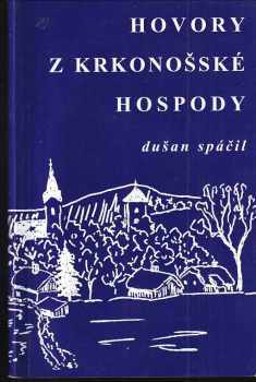 Dušan Spáčil: Hovory z krkonošské hospody