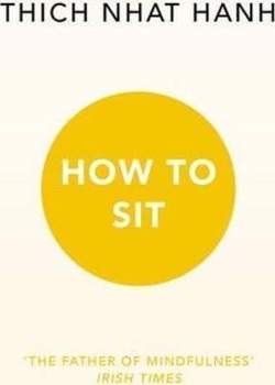 Thich Hanh: How To Sit