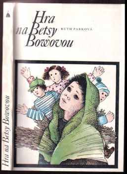 Ruth Park: Hra na Betsy Bowovou - pro čtenáře od 12 let