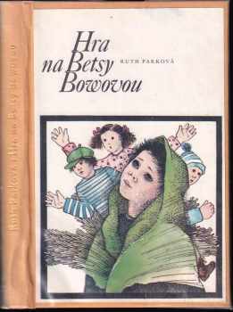 Ruth Park: Hra na Betsy Bowovou