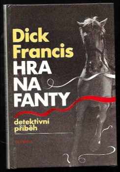 Hra na fanty : detektivní příběh - Dick Francis (1984, Olympia) - ID: 804395