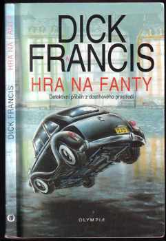 Hra na fanty : detektivní příběh z dostihového prostředí - Dick Francis (2002, Olympia) - ID: 589613