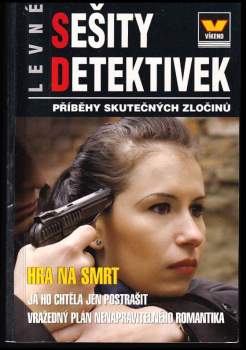Hra na smrt ; Já ho chtěla jen postrašit ; Vražedný plán nenapravitelného romantika