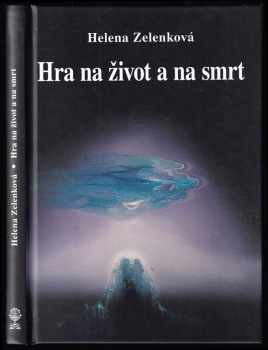Helena Zelenková: Hra na život a na smrt
