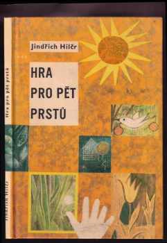 Jindřich Hilčr: Hra pro pět prstů