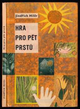 Jindřich Hilčr: Hra pro pět prstů PODPIS autora