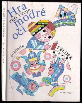 Ľubomír Feldek: Hra pro tvoje modré oči