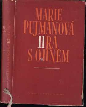 Hra s ohněm : poctěno cenou 1948 - Marie Pujmanová (1953, Československý spisovatel) - ID: 169665