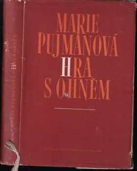 Marie Pujmanová: Hra s ohněm