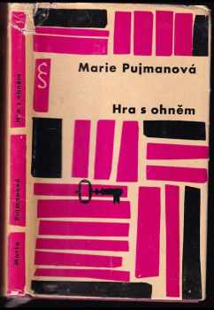 Marie Pujmanová: Hra s ohněm