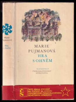 Marie Pujmanová: Hra s ohněm
