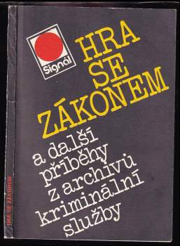 Hra se zákonem a další příběhy z archívů kriminální služby