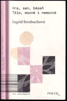 Ingrid Strobachová: Hra, sen, báseň