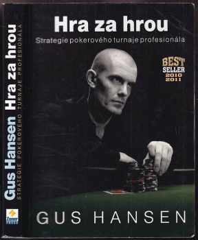 Gus Hansen: Hra za hrou : strategie pokerového turnaje profesionála
