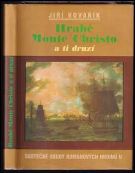 Jiří Kovařík: Hrabě Monte Christo a ti druzí : skutečné osudy románových hrdinů II