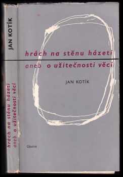 Hrách na stěnu házeti, aneb, O užitečnosti věcí - Jan Kotík (1969, Obelisk) - ID: 663449