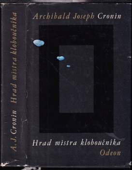 A. J Cronin: Hrad mistra kloboučníka