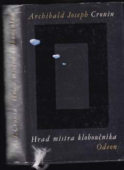 A. J Cronin: Hrad mistra kloboučníka