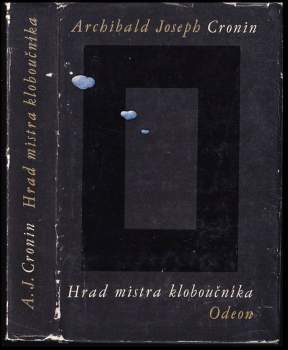A. J Cronin: Hrad mistra kloboučníka