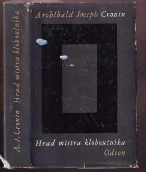 A. J Cronin: Hrad mistra kloboučníka