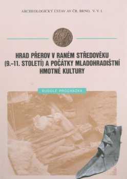 Emanuel Opravil: Hrad Přerov v raném středověku (9.-11. století) a počátky mladohradištní hmotné kultury
