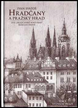 Ivan Svatoš: Hradčany a Pražský hrad
