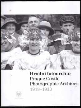 Milena Běličová: Hradní fotoarchiv - Prague Castle photographic archives - 1918-1933