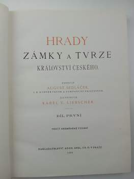 August Sedláček: Hrady, zámky a tvrze Království českého I - XV. KOMPLETNÍ DÍLO Chrudimsko + Hradecko + Budějovsko + Vysočina táborská + Podkrkonoší + Podbrdsko + Písecko + Rakovnicko a Slansko + Domažlicko a Klatovsko + Boleslavsko + Prachensko + Čáslavsko + Plzeňsko a Loketsko + Litoměřicko a Žatecko + Kouřimsko, Vltavsko a J.-Z. Boleslavsko