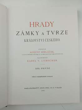 August Sedláček: Hrady, zámky a tvrze Království českého I - XV. KOMPLETNÍ DÍLO Chrudimsko + Hradecko + Budějovsko + Vysočina táborská + Podkrkonoší + Podbrdsko + Písecko + Rakovnicko a Slansko + Domažlicko a Klatovsko + Boleslavsko + Prachensko + Čáslavsko + Plzeňsko a Loketsko + Litoměřicko a Žatecko + Kouřimsko, Vltavsko a J.-Z. Boleslavsko
