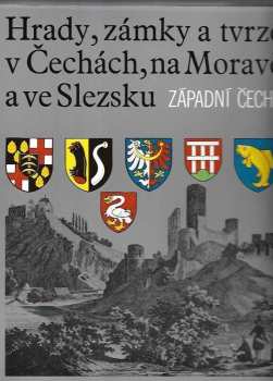 Hrady, zámky a tvrze v Čechách, na Moravě a ve Slezsku : [IV] - Západní Čechy - Josef Janáček, Jakub Pavel, Zdeněk Fiala, Ladislav Hosák, Miloslav Bělohlávek, Ludvík Kotek (1985, Svoboda) - ID: 447137