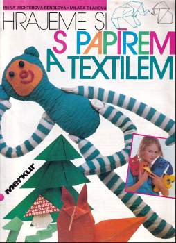 Irena Richterová-Rendlová: Hrajeme si s papírem a textilem