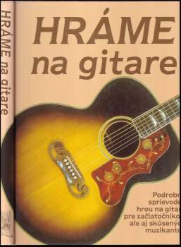 Hráme na gitare : základy hry na rockovej, folkovej a klasickej gitare