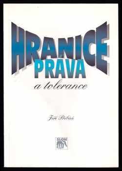 Jirí Pribán: Hranice práva a tolerance : úvahy o liberálnosti a právním státě v postmoderní situaci