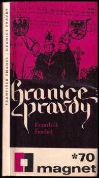 František Šmahel: Hranice pravdy