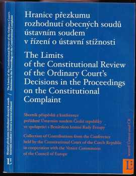 Hranice přezkumu rozhodnutí obecných soudů ústavním soudem v řízení o ústavní stížnosti