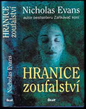 Hranice zoufalství - Nicholas Evans (2006, Ikar) - ID: 327842