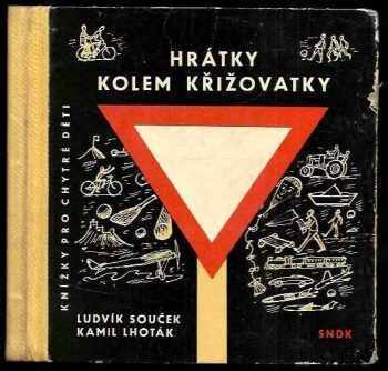Hrátky kolem křižovatky - Ludvík Souček (1962, Státní nakladatelství dětské knihy) - ID: 211379