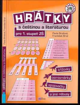 Pavla Brožová: Hrátky s češtinou a literaturou pro 1. stupeň ZŠ : křížovky, osmisměrky, spojovačky a jiné rébusy