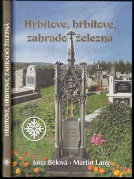Martin Lang: Hřbitove, hřbitove, zahrado železná