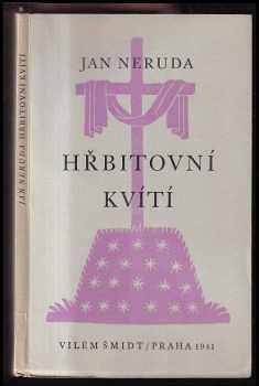 Jan Neruda: Hřbitovní kvítí : podle vydání z roku 1858 : k padesátému výročí básníkovy smrti